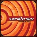 Vanilla Sky - Play It If You Can`t Say It