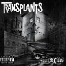 Transplants - Haunted Cities