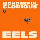 Eels - Wonderful, Glorious