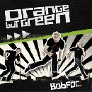 Orange But Green - Bobfoc