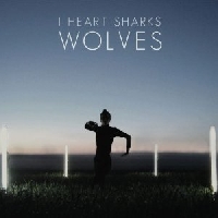 I Heart Sharks - I Heart Sharks - Wolves-EP & Tour