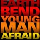 Earthbend - Young Man Afraid