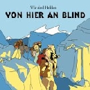 Wir Sind Helden - Von Hier An Blind