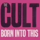 The Cult - Born Into This