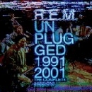 R.E.M. - Unplugged 1991 & 2001 - The Complete Sessions