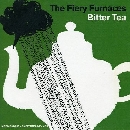 The Fiery Furnaces - Bitter Tea