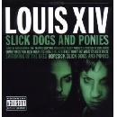 Louis XIV - Slick Dogs and Ponies