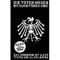 Die Toten Hosen - Die Toten Hosen singen "Bis zum bitteren Ende" - Das Songbook mit allen Texten und allen Liedern