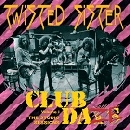 Twisted Sister - Club Daze Volume I: The Studio Sessions