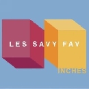 Les Savy Fav - Inches