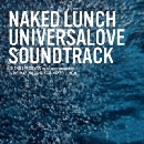 Naked Lunch - Universalove Soundtrack