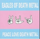 Eagles of Death Metal - Peace Love Death Metal