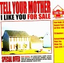 Tell Your Mother - I Like You